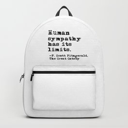 Human sympathy has its limits - Fitzgerald quote Backpack | Writer, Antique, Clean, Partylikegatsby, Thegreatgatsby, Inspiring, Greatgatsby, Poetry, Typed, Graphicdesign 