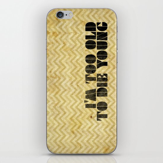 I am too old to die young iPhone & iPod Skin
