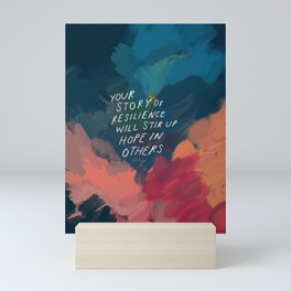"Your Story Of Resilience Will Stir Up Hope In Others." Mini Art Print