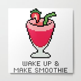 Wake Up & Make Smoothie Metal Print | Graphicdesign, Inspiration, Quote, Smoothie, Retro, Strawberry, Glass, Cooking, Wakeup, Fruit 