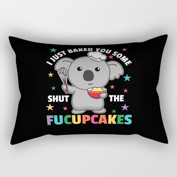 I just baked you some shut the fucupcakes koala Rectangular Pillow