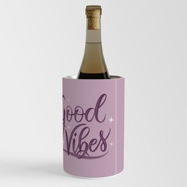 Good Vibes. Smile and the world smiles with you. Wine Chiller