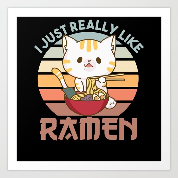 I Just Really Like Ramen Cute Cat Eats Ramen Art Print