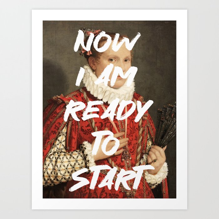 Now I Am Ready To Start Renaissance Painting Quote Wall Altered Art Feminist Print Typography Office Quote Art Print