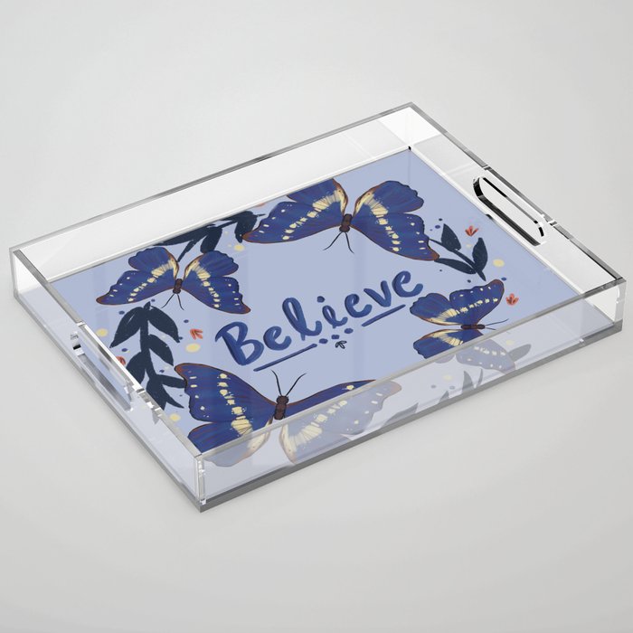Believe in yourself  Acrylic Tray