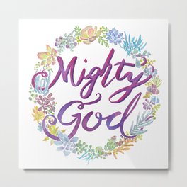 Mighty God - Isaiah 9:6 Metal Print
