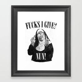 Funny Fucks I Give, Nun Saying Framed Art Print