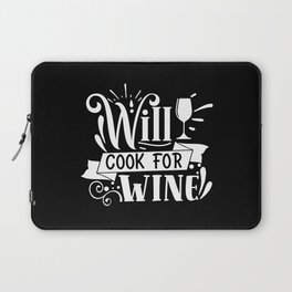 Will Cook For Wine Laptop Sleeve