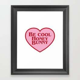 Be Cool Honey Bunny, Funny Saying Framed Art Print