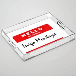 Hello My Name Is Inigo Montoya Acrylic Tray