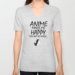 Anime makes me happy - you not so much Unisex V-Neck