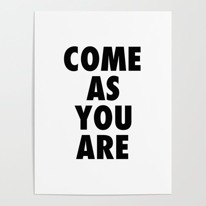 Come as you are Poster