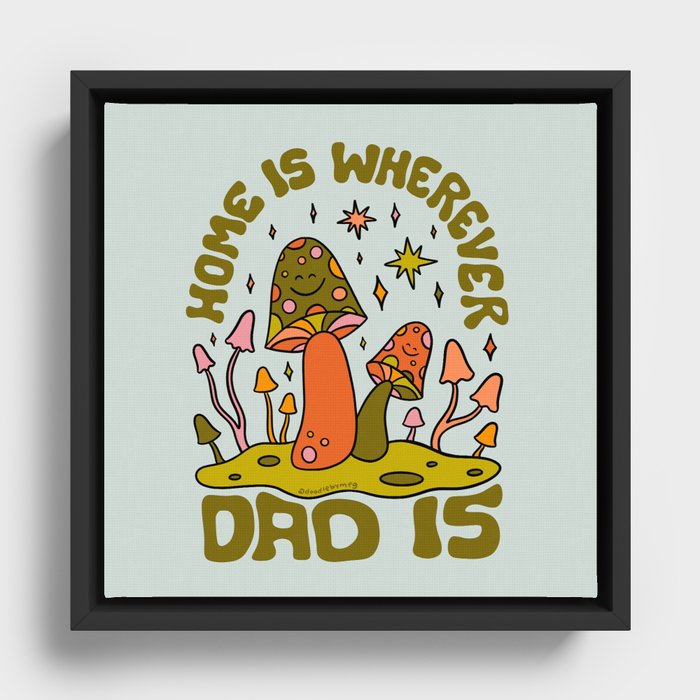 Home Is Wherever Dad Is Framed Canvas