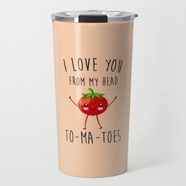 I Love You From My Head ToMaToes, Funny, Quote Travel Mug