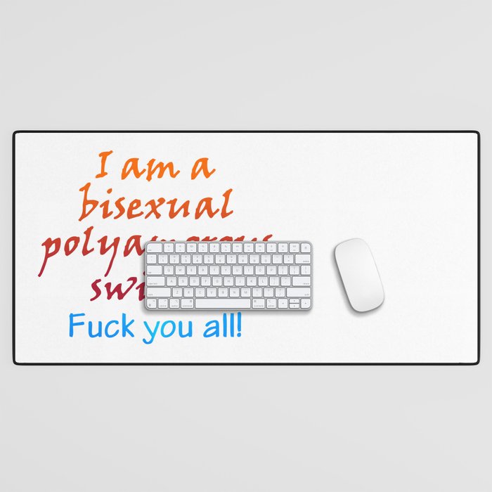 I am a bisexual, polyamorous, switch Desk Mat by onlytheworst Society6