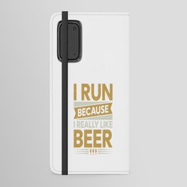 I Run Because I Really Like Beer Android Wallet Case