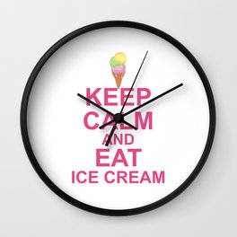Keep Calm And Eat Ice Cream Wall Clock | Humour, Quote, Pink, Chocolate, Cream, Graphicdesign, Icecream, Cone, Eaticecream, Keepcalmmeme 
