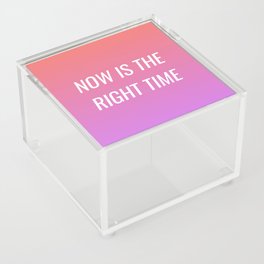 Now is the right time Acrylic Box