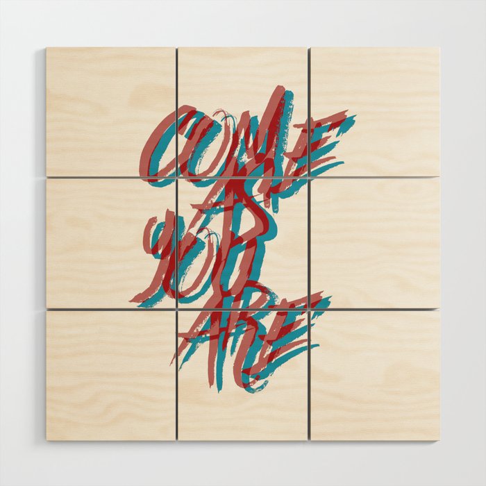 Come As You Are  Wood Wall Art