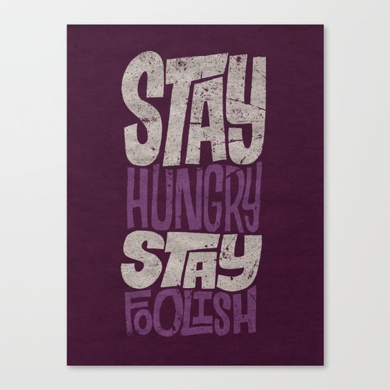 Stay Hungry, Stay Foolish Canvas Print