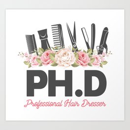 Hair Stylist Ph D Professional Hair Dresser Flower Art Print | Salon, Hairartist, Flower, Barber, Femalebarber, Haircut, Graphicdesign, Hairdresser, Hairstylist, Hairstyle 