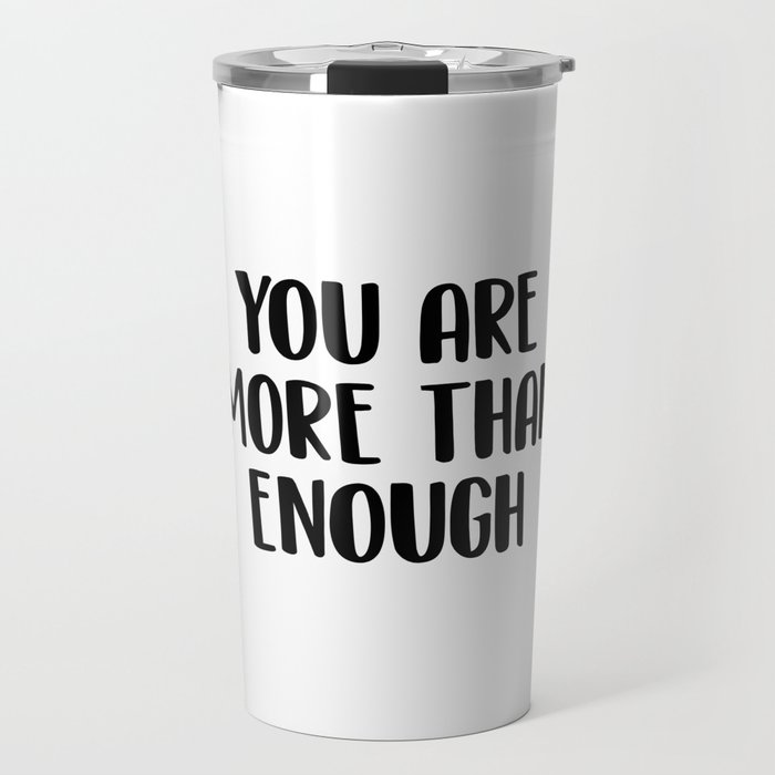 You are more than enough Travel Mug