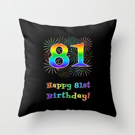 [ Thumbnail: 81st Birthday - Fun Rainbow Spectrum Gradient Pattern Text, Bursting Fireworks Inspired Background Throw Pillow ]