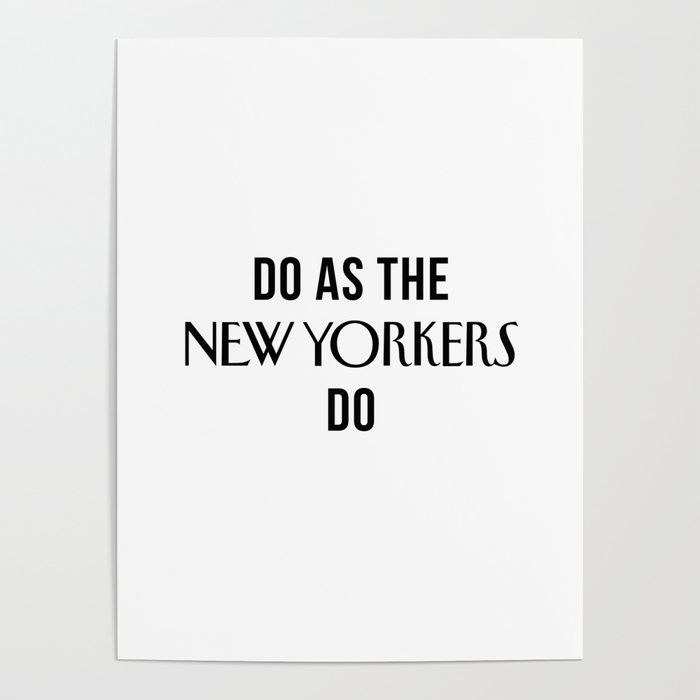 Do as the New Yorkers do Poster