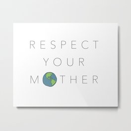 Respect Your Mother Metal Print