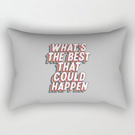 What's The Best That Could Happen Rectangular Pillow