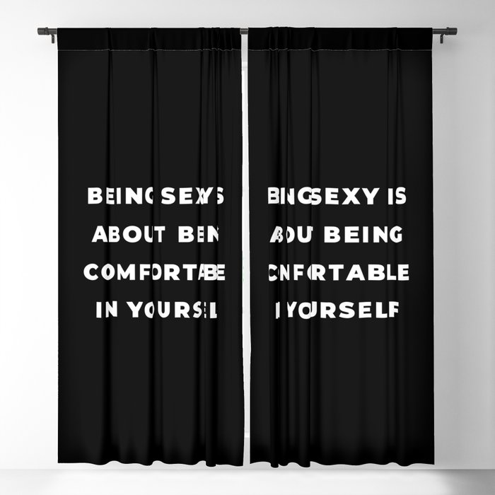 Being Sexy is About Being Comfortable in Yourself, Being Sexy, Sexy, Confortable, Fabulous, Motivational, Inspirational, Feminist, Black and White Blackout Curtain