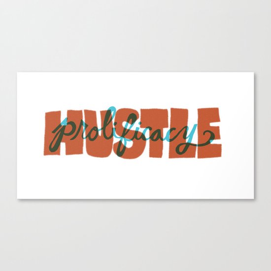 Hustle & Prolificacy Canvas Print