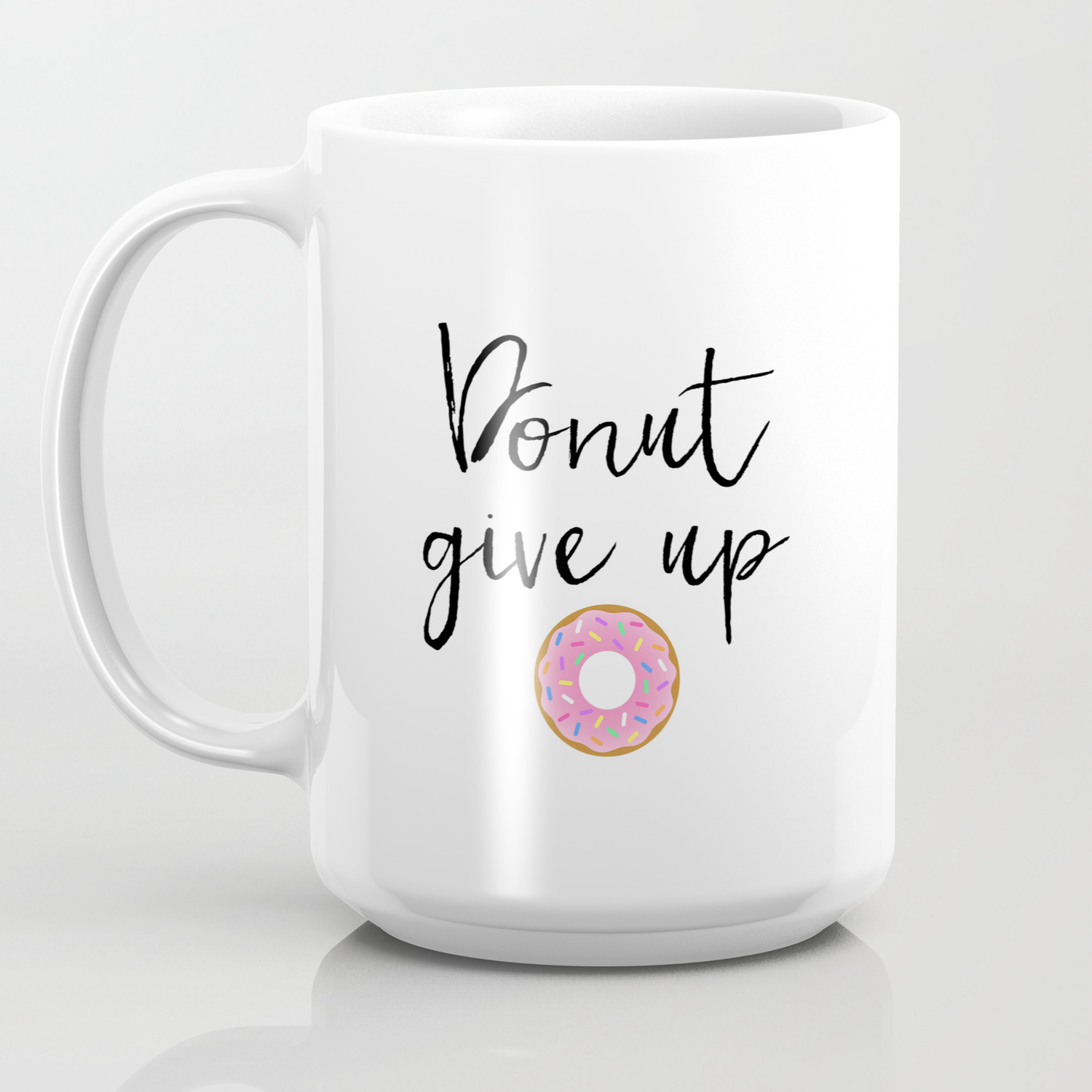 Donut Give Up, Humor Pun, Donut Pun, Food Pun, Motivational Poster,  Inspirational Quote, Funny Quote Coffee Mug by TypoDesign | Society6