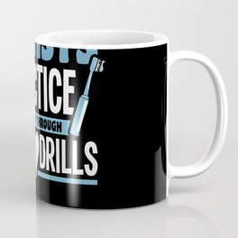 Dentists practice by going through many drills Coffee Mug