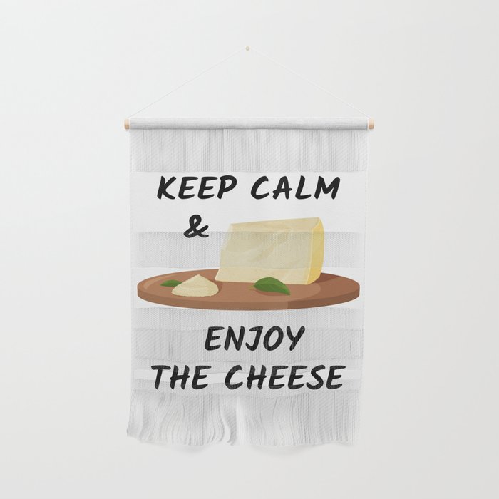Keep calm and enjoy the cheese Wall Hanging