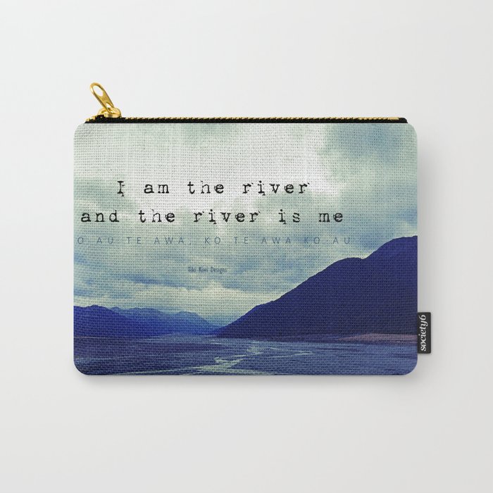I am the River and the River is Me - Maori Wisdom - the world view Carry-All Pouch