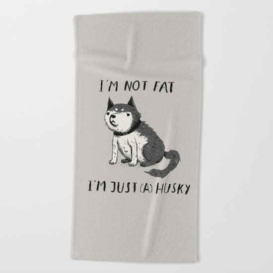 i'm not fat i'm just (a) husky Beach Towel