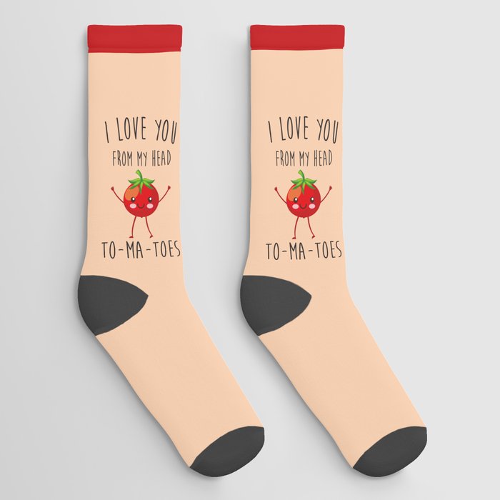 I Love You From My Head ToMaToes, Funny, Quote Socks