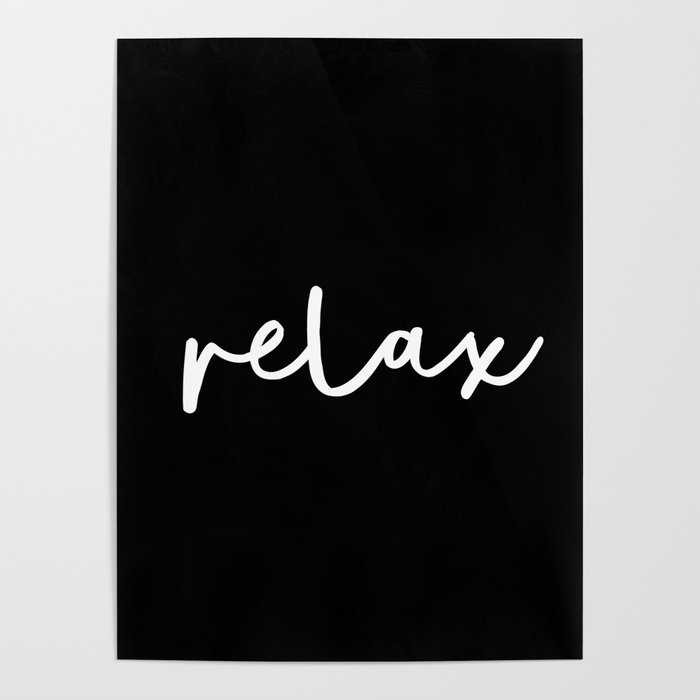 Relax black and white contemporary minimalism typography design home wall decor bedroom Poster