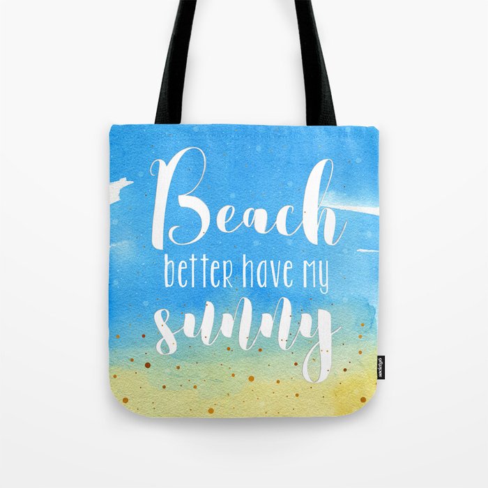 Beach better have my sunny funny summer quote Tote Bag by Dark Masked Cats Society6