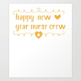 Happy New Year Nurse Crew Art Print