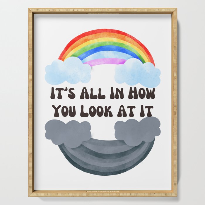 It's All In How You Look At It Rainbows Serving Tray
