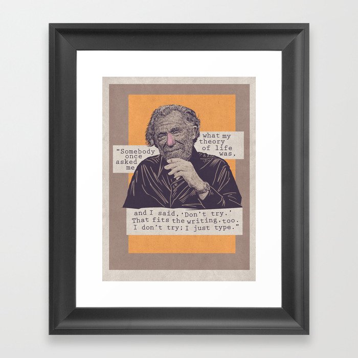 Don’t try. Charles Bukowski portrait and quote Framed Art Print