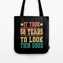 It Took 58 Years To Look This Good Tote Bag