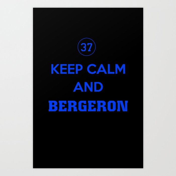Keep Calm and Bergeron Art Print