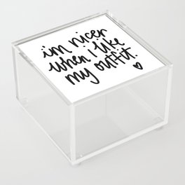 I'm Nicer When I Like My Outfit Acrylic Box