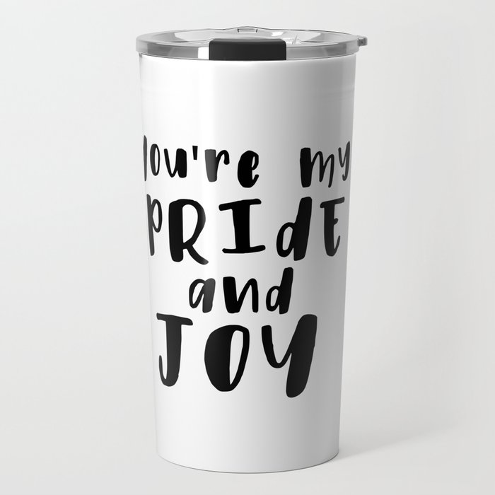 You're My Pride And Joy Travel Mug