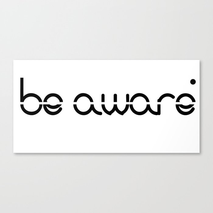 BE-AWARE Canvas Print