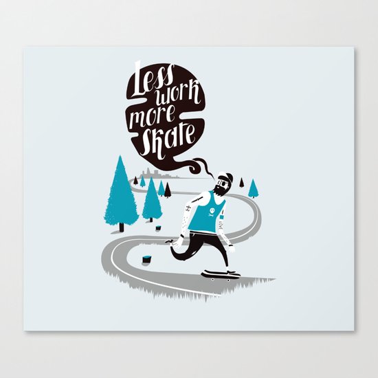 Less work more skate!! Canvas Print