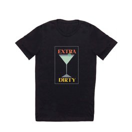 Extra Dirty Martini T Shirt
